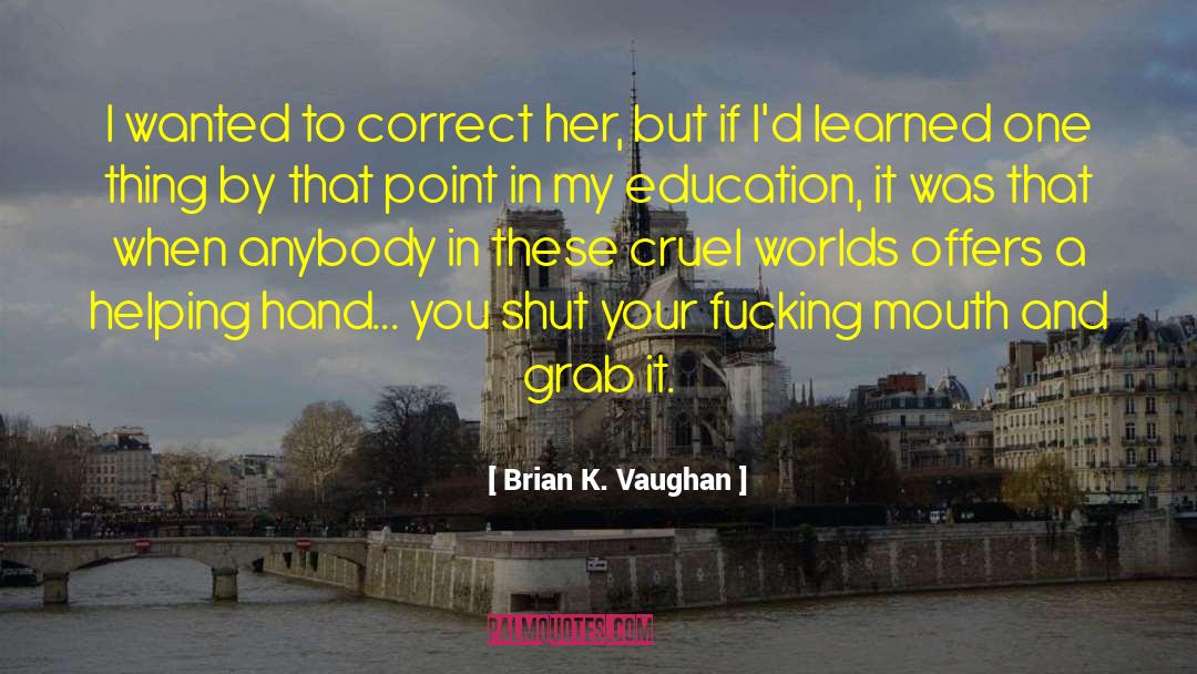Hand Jobs quotes by Brian K. Vaughan