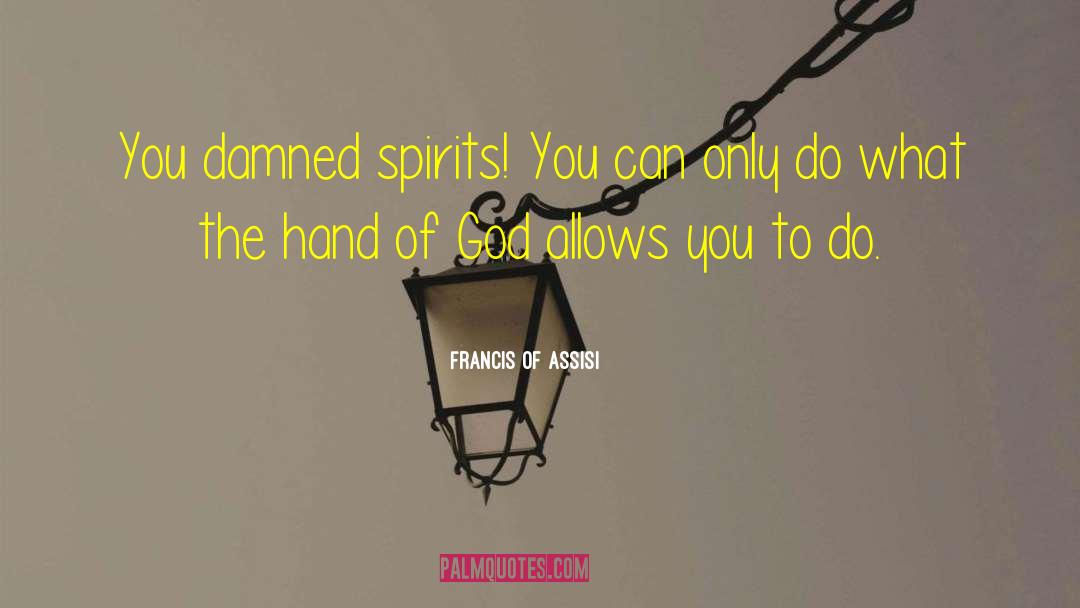 Hand Of God quotes by Francis Of Assisi