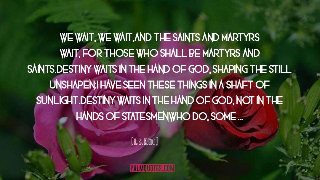 Hand Of God quotes by T. S. Eliot