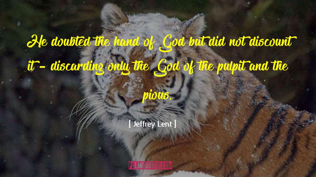 Hand Of God quotes by Jeffrey Lent