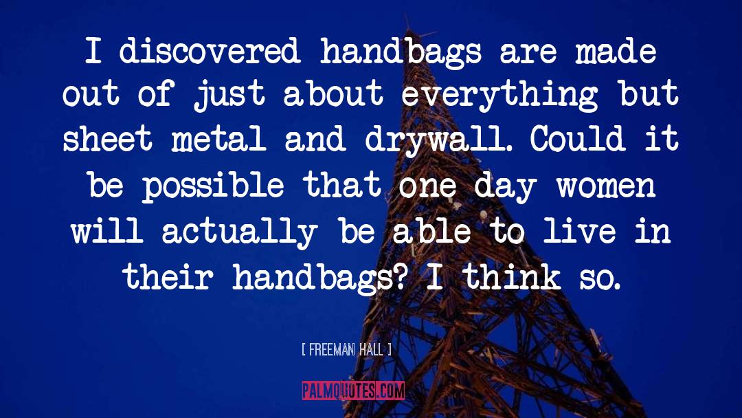 Handbags quotes by Freeman Hall