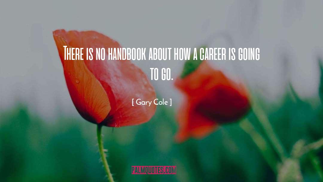 Handbook quotes by Gary Cole