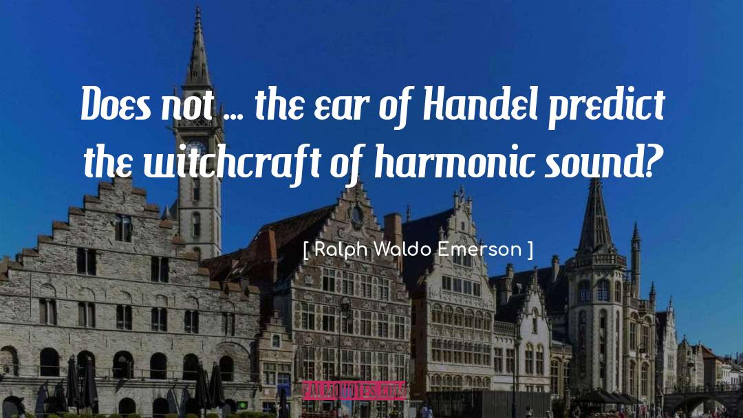 Handel quotes by Ralph Waldo Emerson