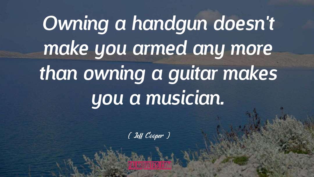 Handguns quotes by Jeff Cooper