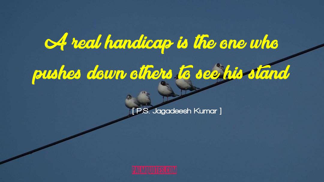 Handicapped quotes by P.S. Jagadeesh Kumar