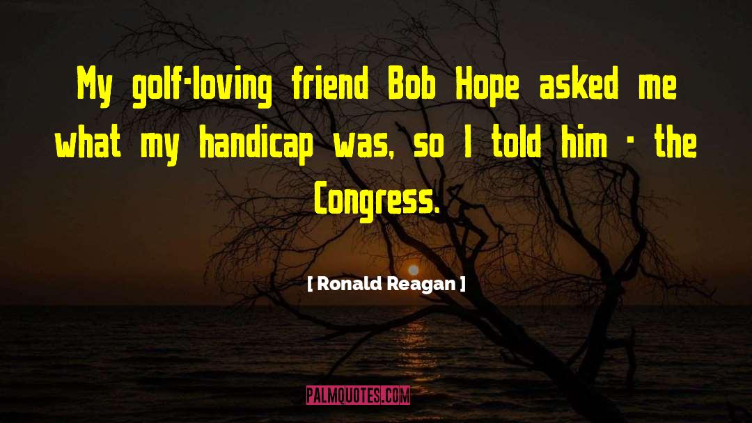 Handicaps quotes by Ronald Reagan