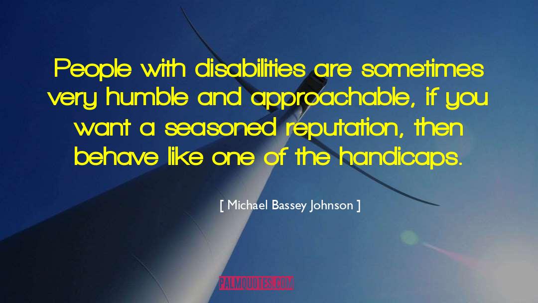Handicaps quotes by Michael Bassey Johnson