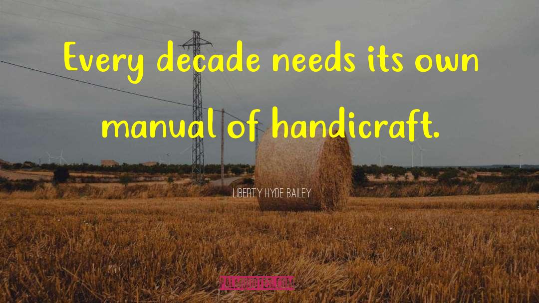 Handicraft quotes by Liberty Hyde Bailey