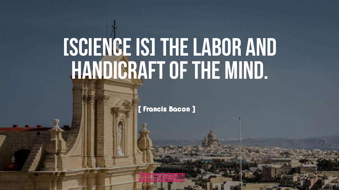 Handicrafts quotes by Francis Bacon