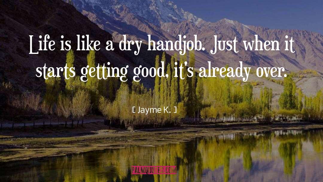 Handjob quotes by Jayme K.