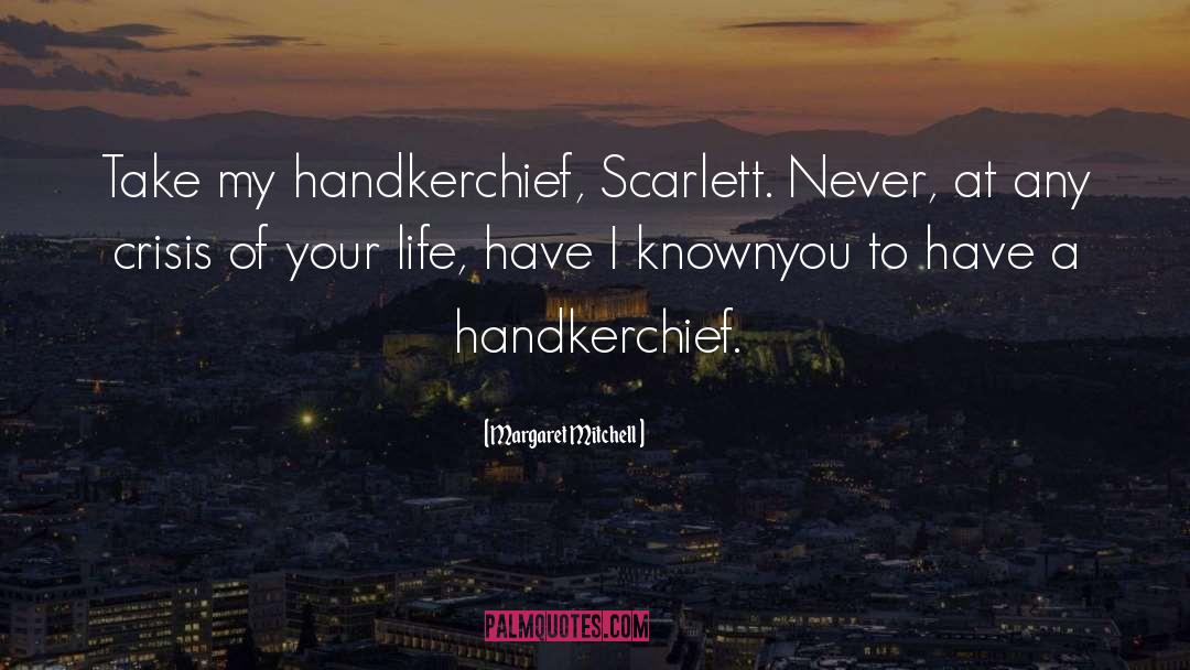 Handkerchief quotes by Margaret Mitchell