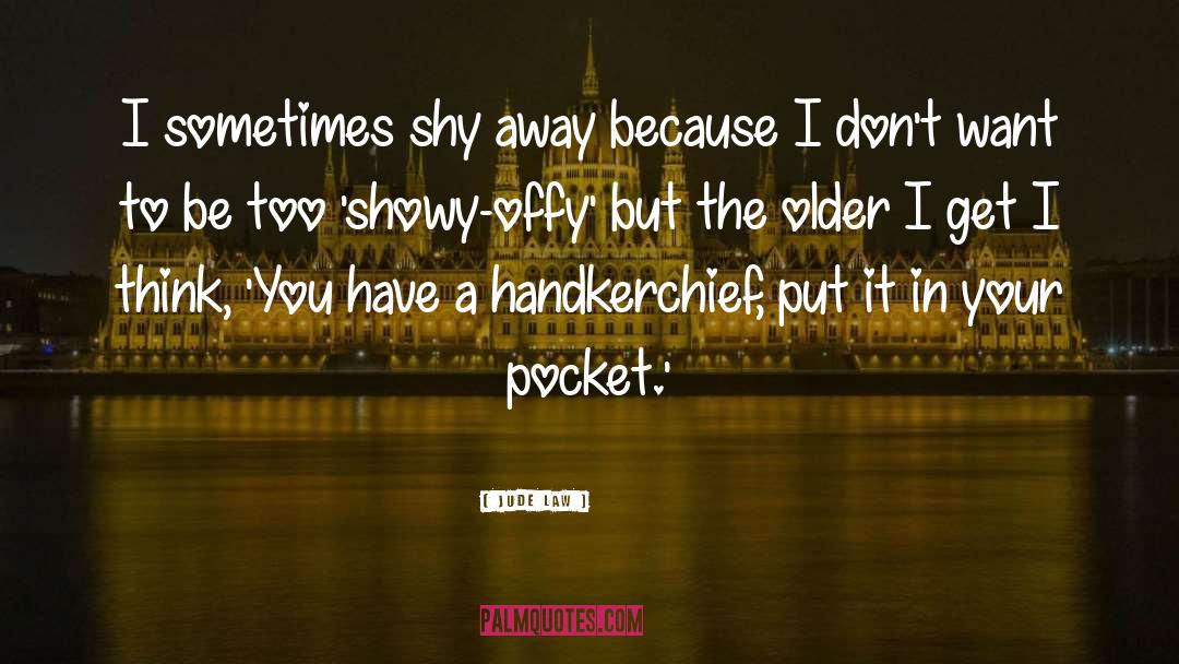 Handkerchiefs quotes by Jude Law