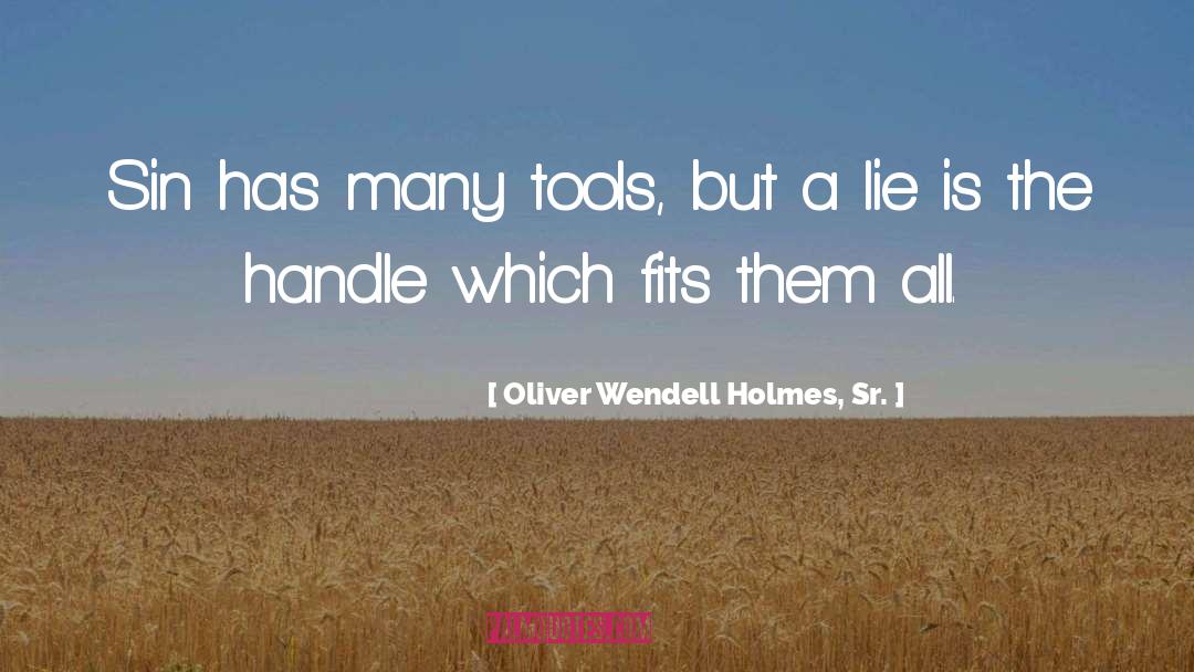 Handle quotes by Oliver Wendell Holmes, Sr.