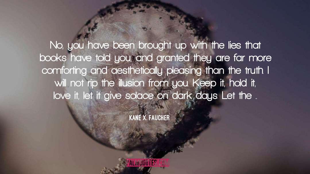 Handle The Truth quotes by Kane X. Faucher