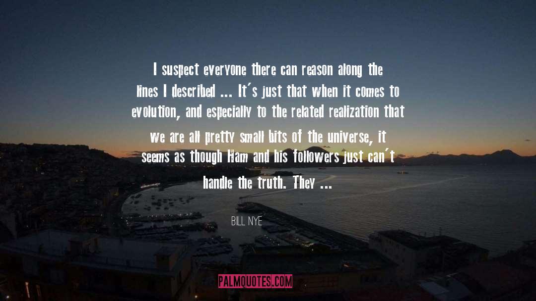 Handle The Truth quotes by Bill Nye