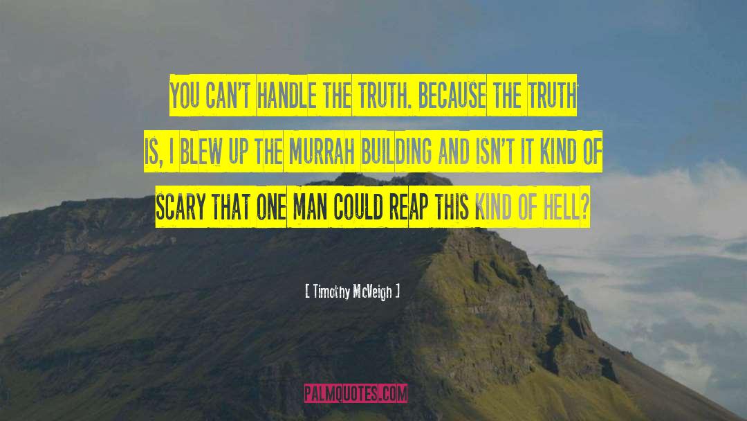 Handle The Truth quotes by Timothy McVeigh