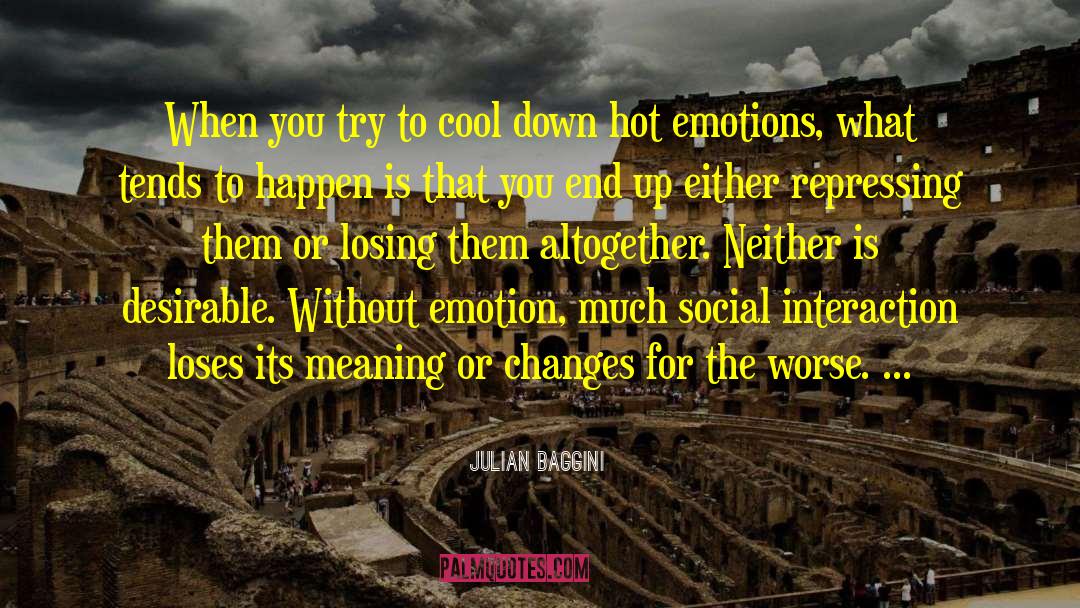 Handling Emotions quotes by Julian Baggini