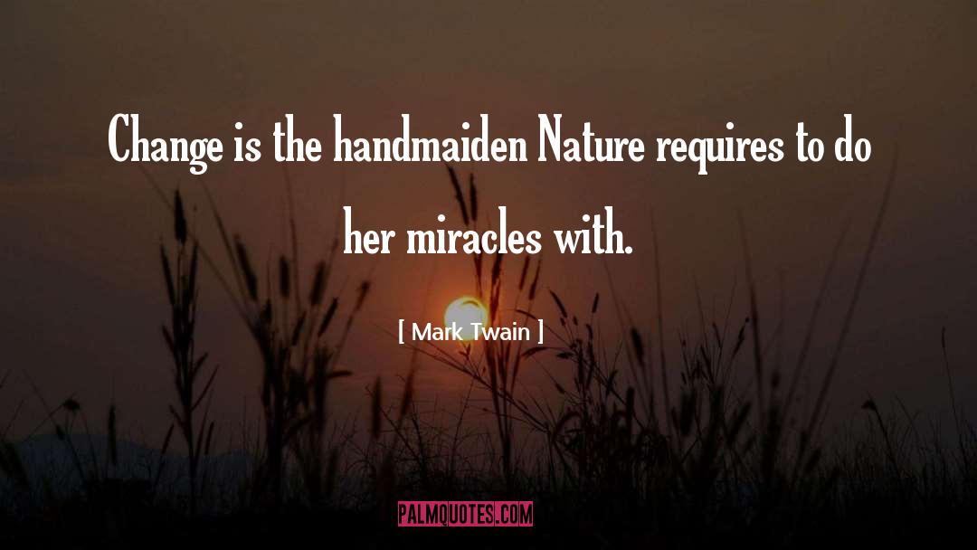 Handmaiden quotes by Mark Twain