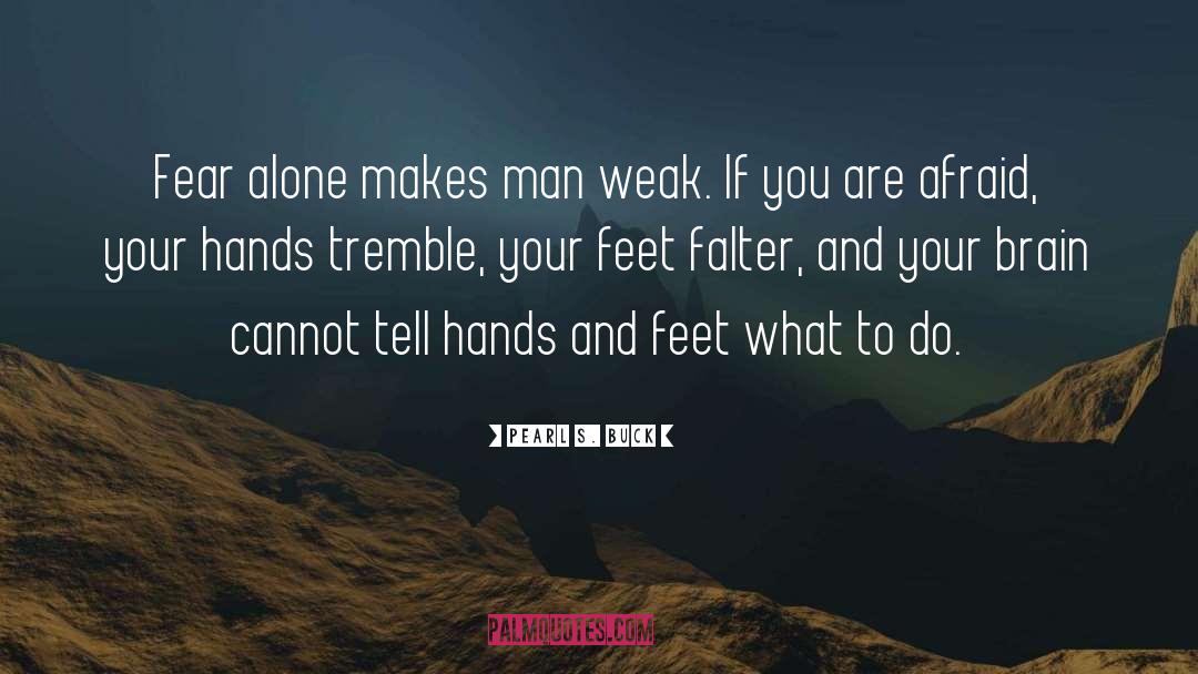 Hands And Feet quotes by Pearl S. Buck