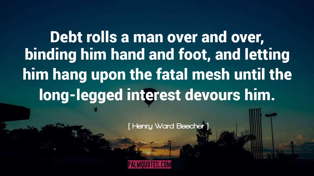 Hands And Feet quotes by Henry Ward Beecher