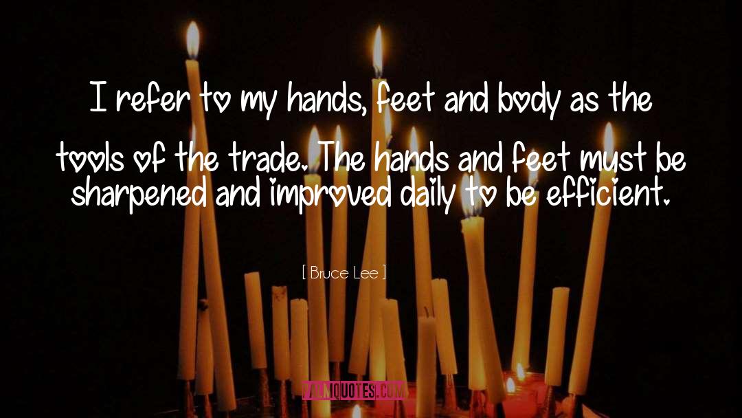 Hands And Feet quotes by Bruce Lee
