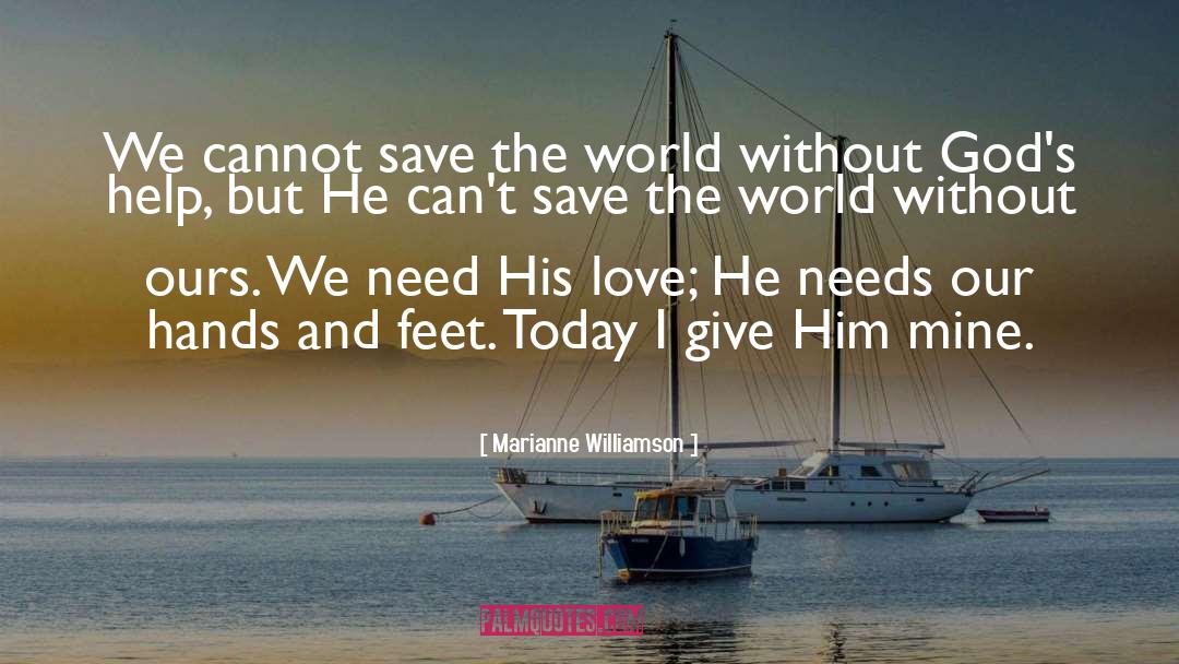 Hands And Feet quotes by Marianne Williamson
