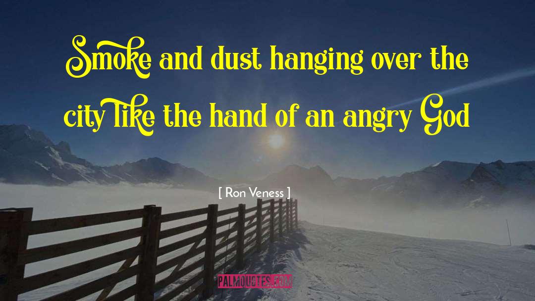 Hands Of An Angry God quotes by Ron Veness