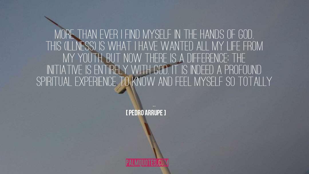 Hands Of God quotes by Pedro Arrupe