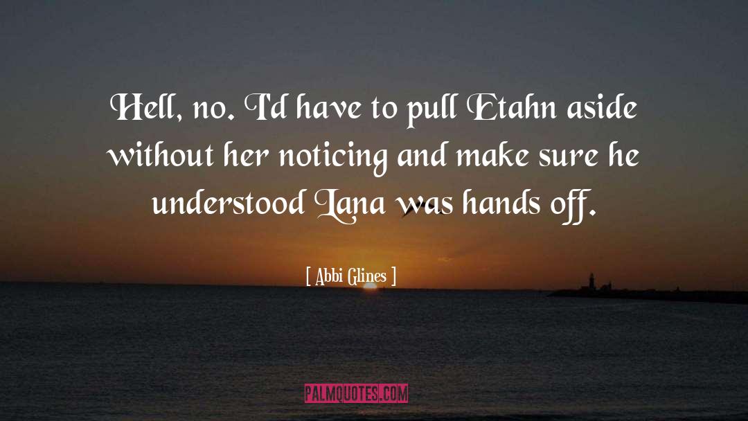 Hands Off quotes by Abbi Glines