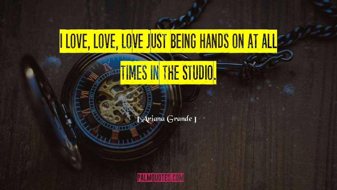 Hands On Experience quotes by Ariana Grande