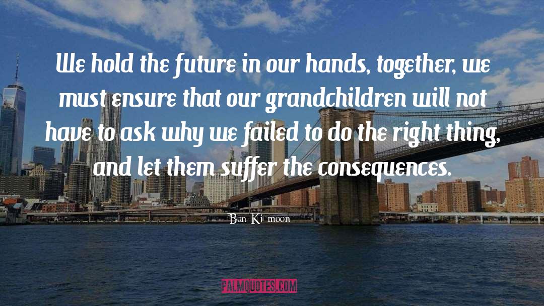 Hands Together quotes by Ban Ki-moon