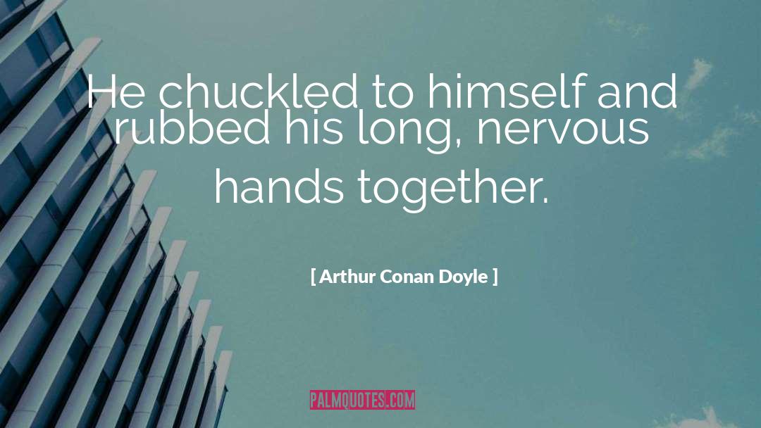 Hands Together quotes by Arthur Conan Doyle