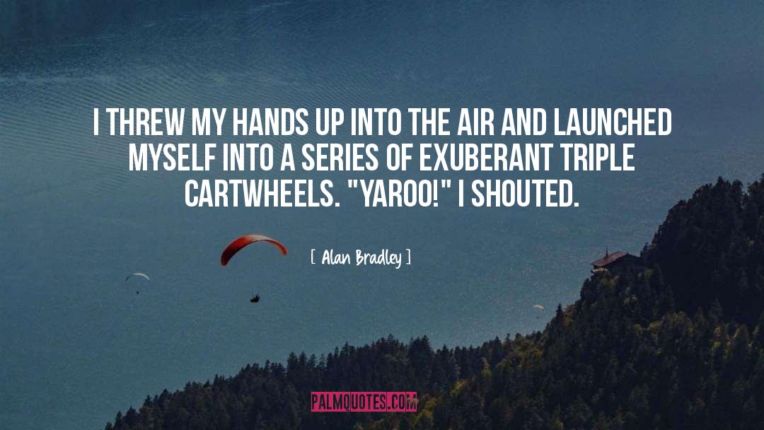 Hands Up quotes by Alan Bradley