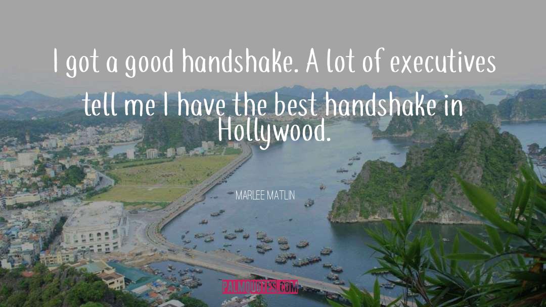 Handshake quotes by Marlee Matlin