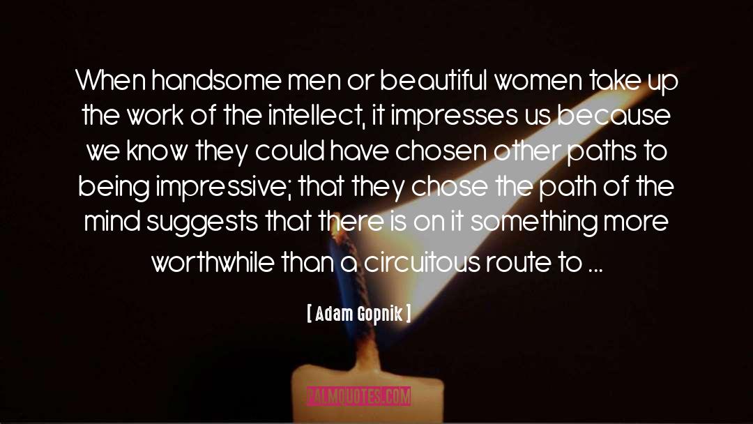 Handsome Men quotes by Adam Gopnik
