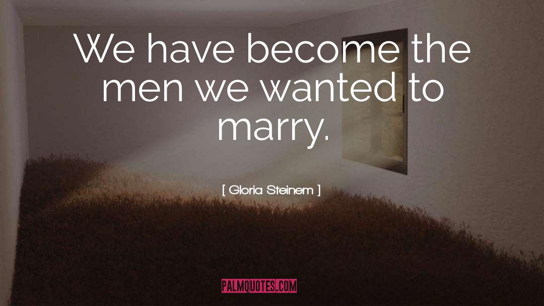 Handsome Men quotes by Gloria Steinem