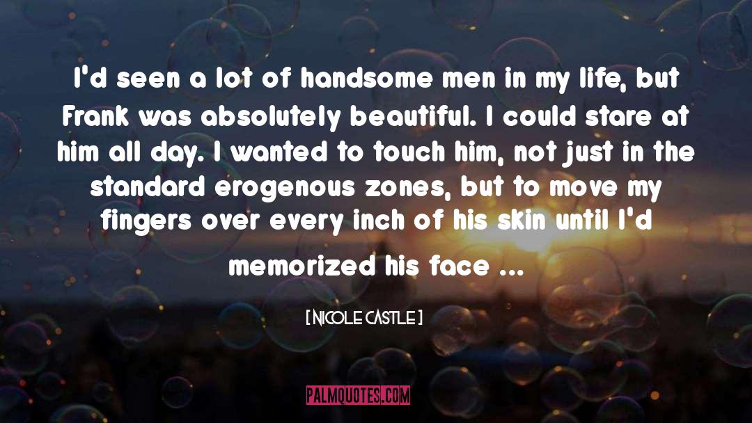 Handsome Men quotes by Nicole Castle