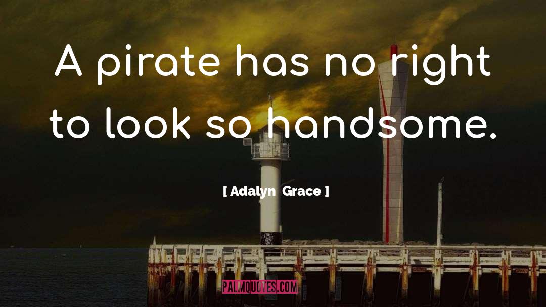 Handsome quotes by Adalyn  Grace