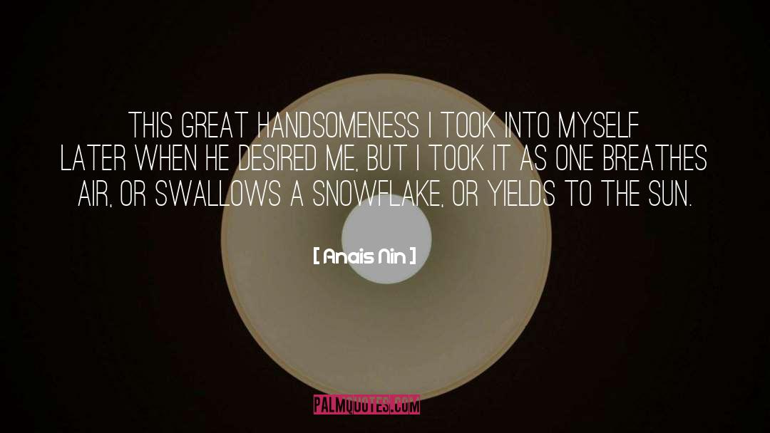 Handsomeness quotes by Anais Nin