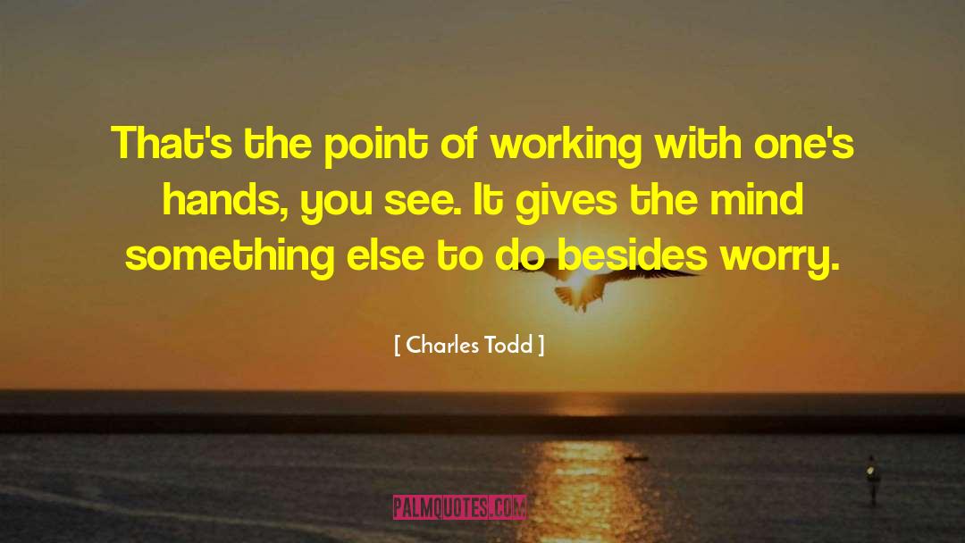 Handwork quotes by Charles Todd