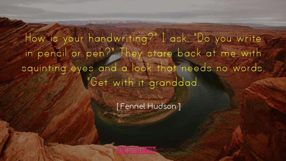 Handwriting quotes by Fennel Hudson