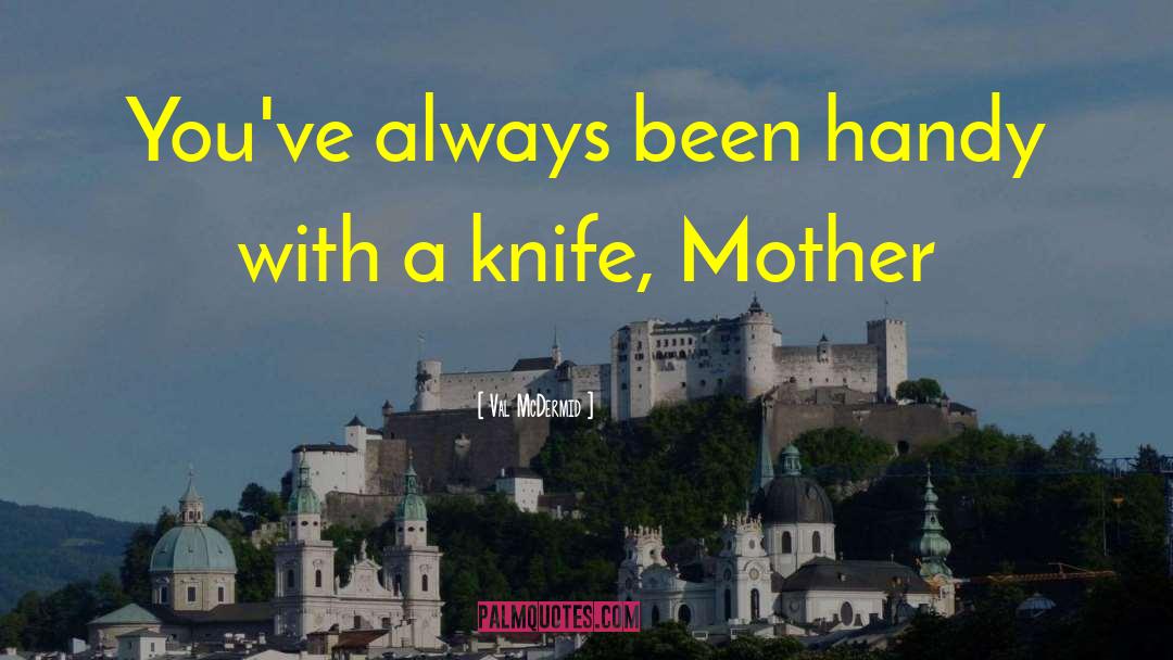 Handy quotes by Val McDermid