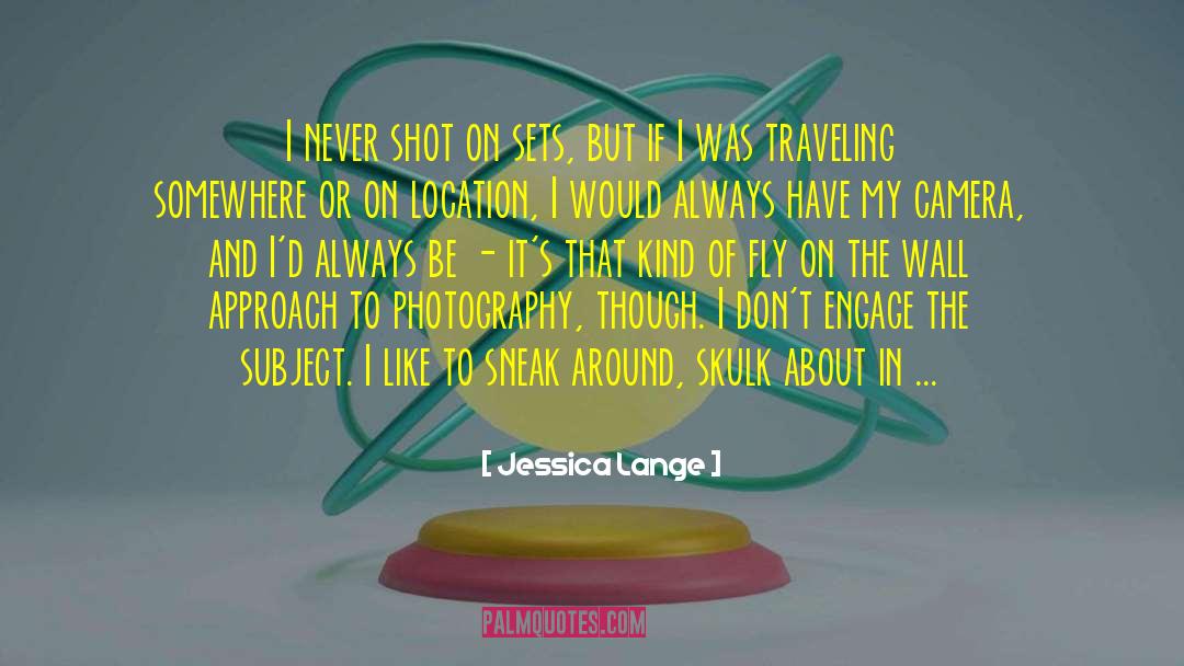 Handycam Camera quotes by Jessica Lange