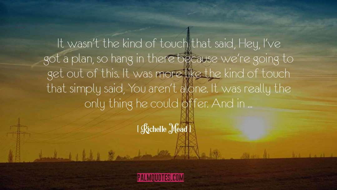 Hang In There quotes by Richelle Mead