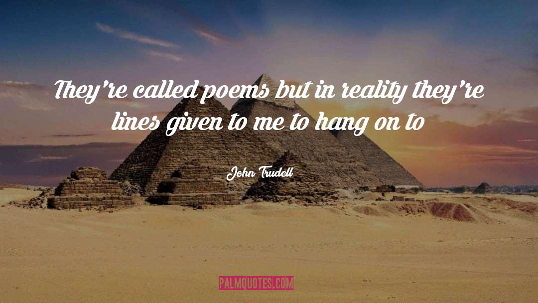 Hang In There quotes by John Trudell