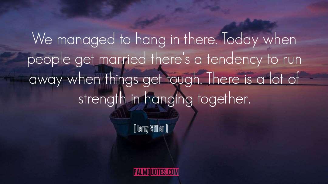 Hang In There quotes by Jerry Stiller