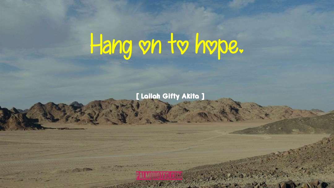 Hang On quotes by Lailah Gifty Akita