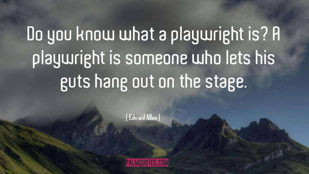 Hang Out quotes by Edward Albee