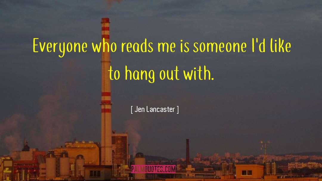 Hang Out quotes by Jen Lancaster