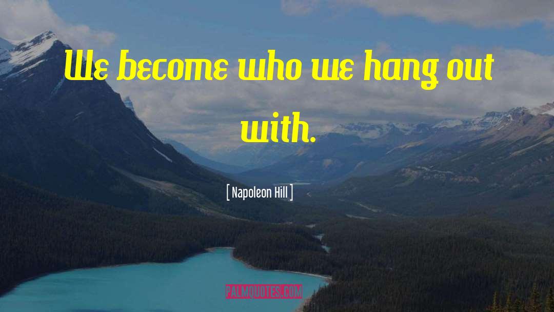 Hang Out quotes by Napoleon Hill